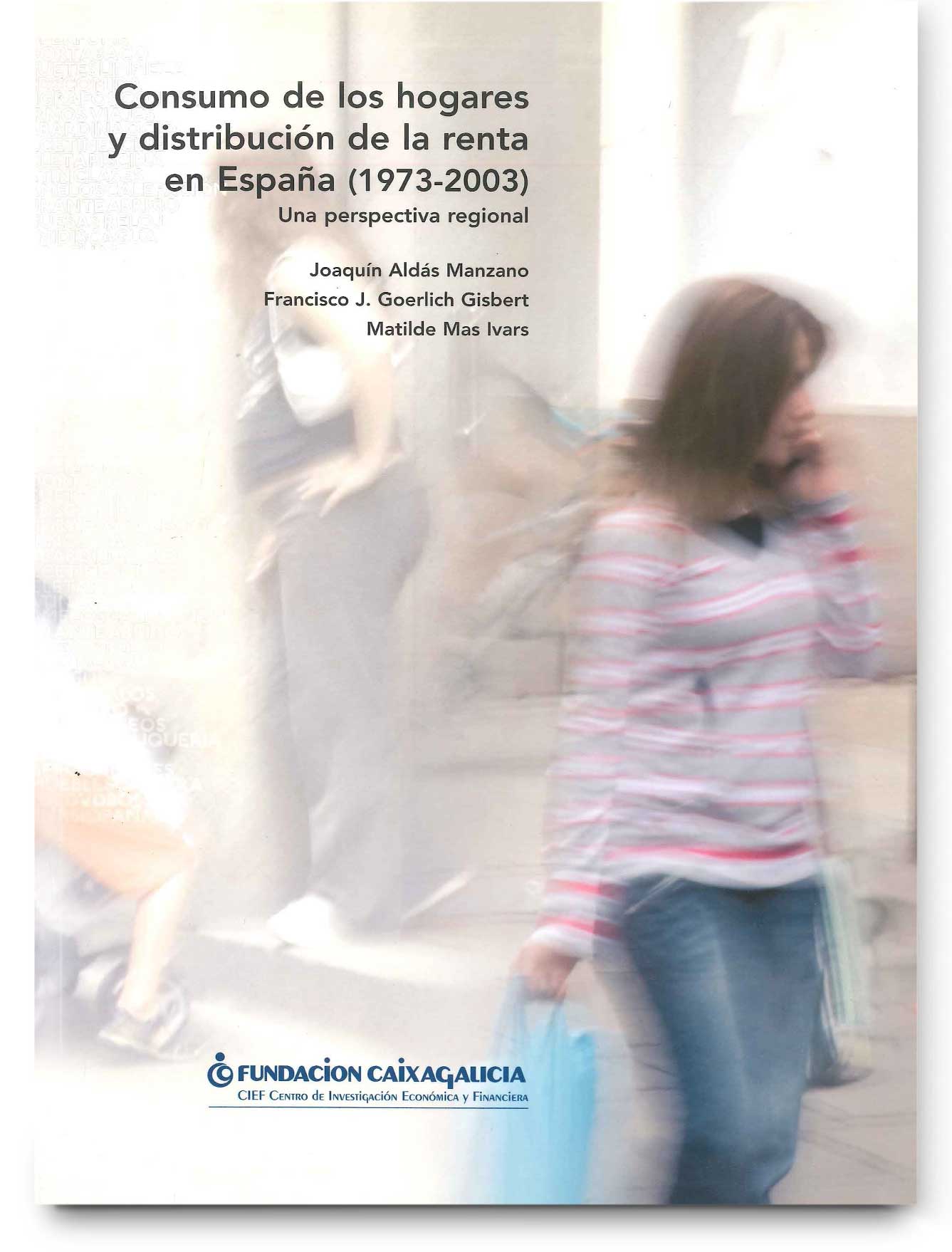 Consumo de los hogares y distribución de la renta en España (1973-2003). Una perspectiva regional Consumo de los hogares y distribución de la renta en España (1973-2003). Una perspectiva regional