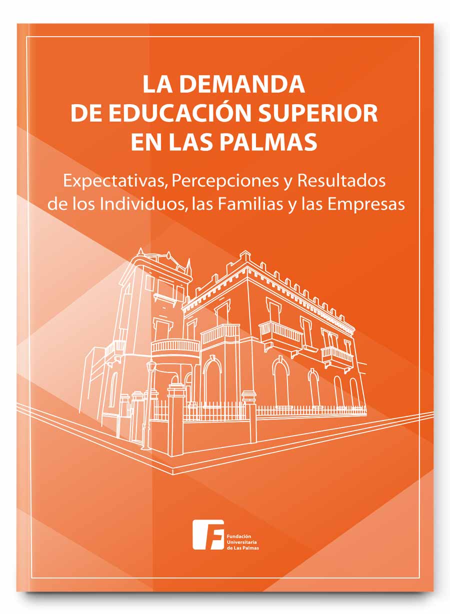 La demanda de educación superior en Las Palmas: Expectativas, percepciones y resultados de los individuos, las familias y las empresas
