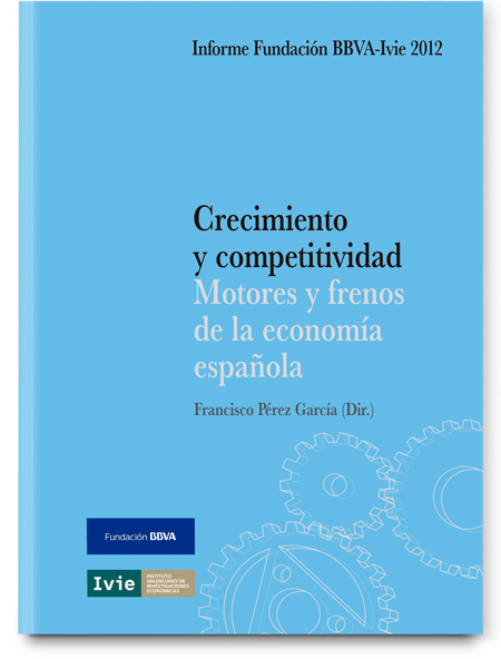 Crecimiento y competitividad. Motores y frenos de la economía española Crecimiento y competitividad. Motores y frenos de la economía española
