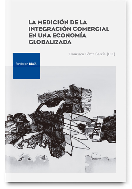 La medición de la integración comercial en una economía globalizada La medición de la integración comercial en una economía globalizada