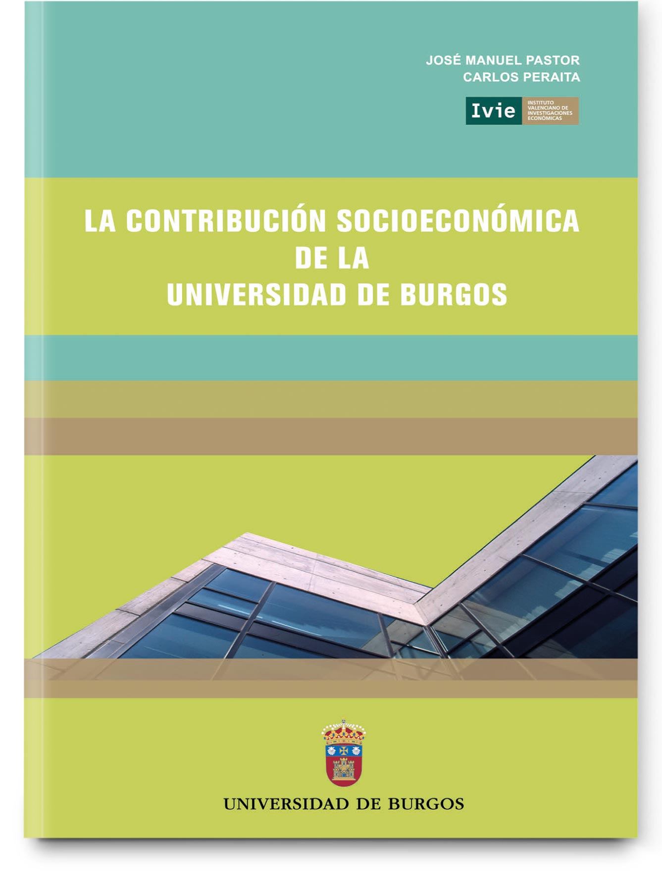 The socioeconomic contribution of the University of Burgos The socioeconomic contribution of the University of Burgos