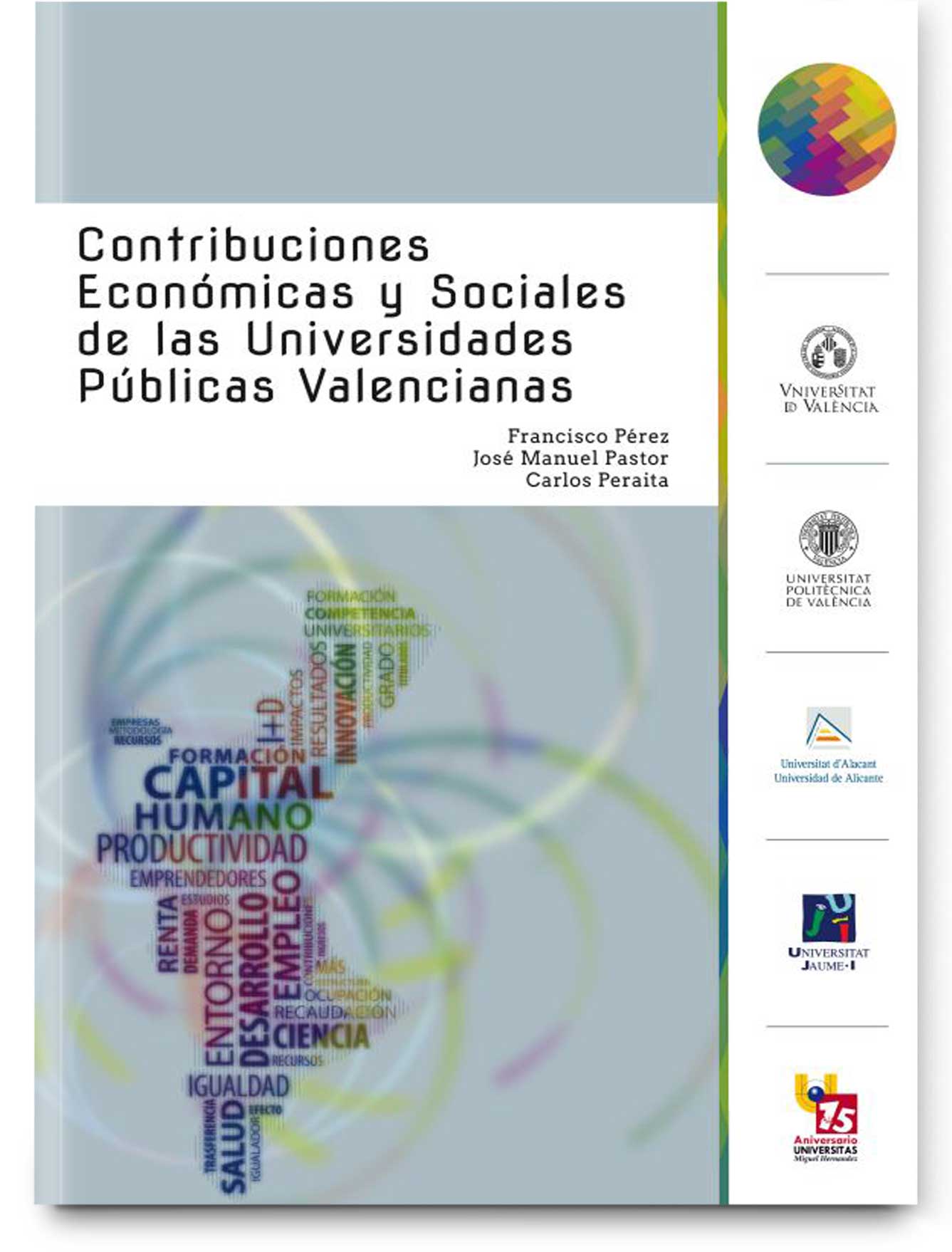 Contribuciones económicas y sociales de las Universidades Públicas Valencianas Contribuciones económicas y sociales de las Universidades Públicas Valencianas