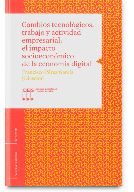 Cambios tecnológicos, trabajo y actividad empresarial: el impacto socioeconómico de la economía digital Cambios tecnológicos, trabajo y actividad empresarial: el impacto socioeconómico de la economía digital