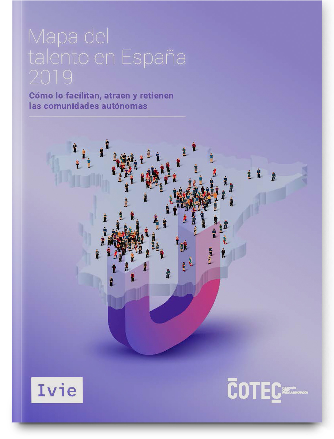 Mapa del talento en España 2019. Cómo lo generan, atraen y retienen las comunidades autónomas