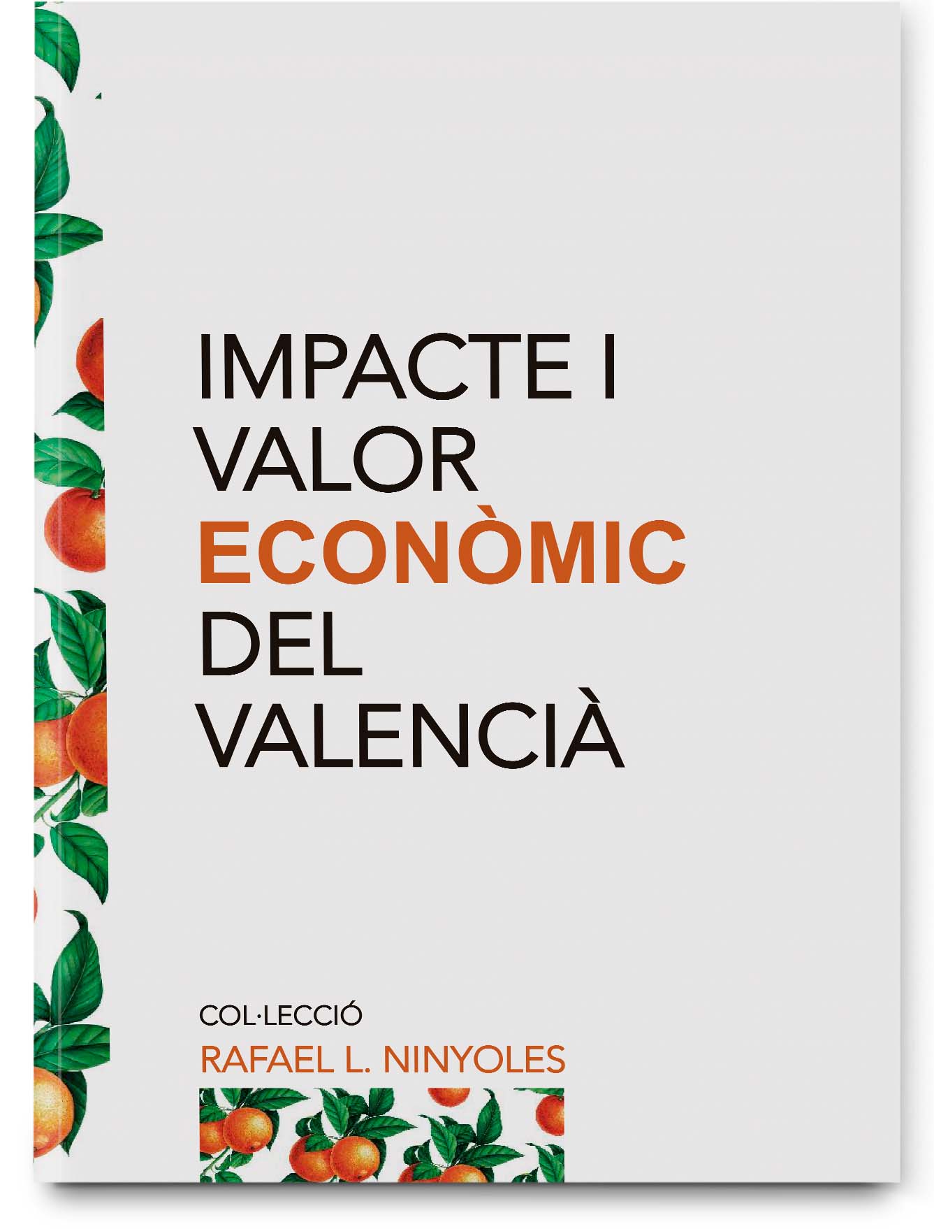 Estimación del impacto económico del valenciano en la Comunitat Valenciana Estimación del impacto económico del valenciano en la Comunitat Valenciana