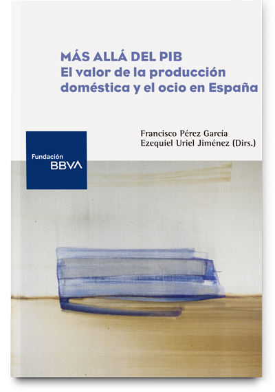Más allá del PIB. El valor de la producción doméstica y el ocio en España Más allá del PIB. El valor de la producción doméstica y el ocio en España