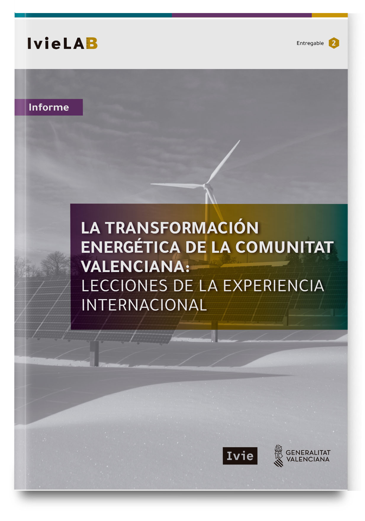 IvieLAB. La transformación energética de la Comunitat Valenciana. Lecciones de la experiencia internacional IvieLAB. La transformación energética de la Comunitat Valenciana. Lecciones de la experiencia internacional