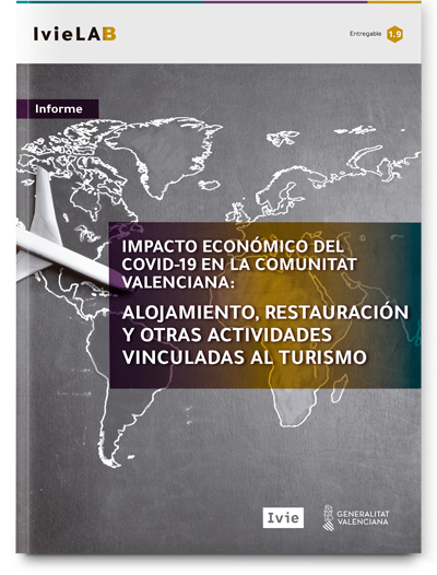 IvieLAB. Impacto económico de la COVID-19 en la Comunitat Valenciana: Alojamiento, restauración y otras actividades vinculadas al turismo