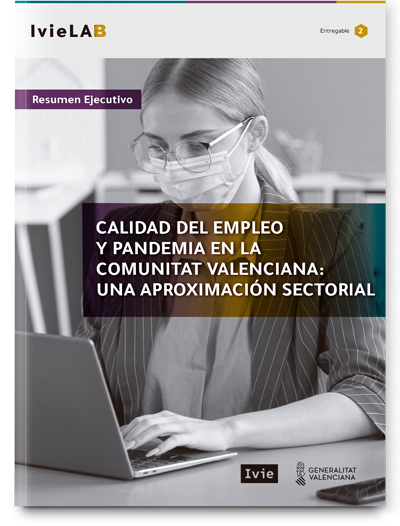 IvieLAB. Calidad del empleo y pandemia en la Comunitat Valenciana: Una aproximación sectorial IvieLAB. Calidad del empleo y pandemia en la Comunitat Valenciana: Una aproximación sectorial