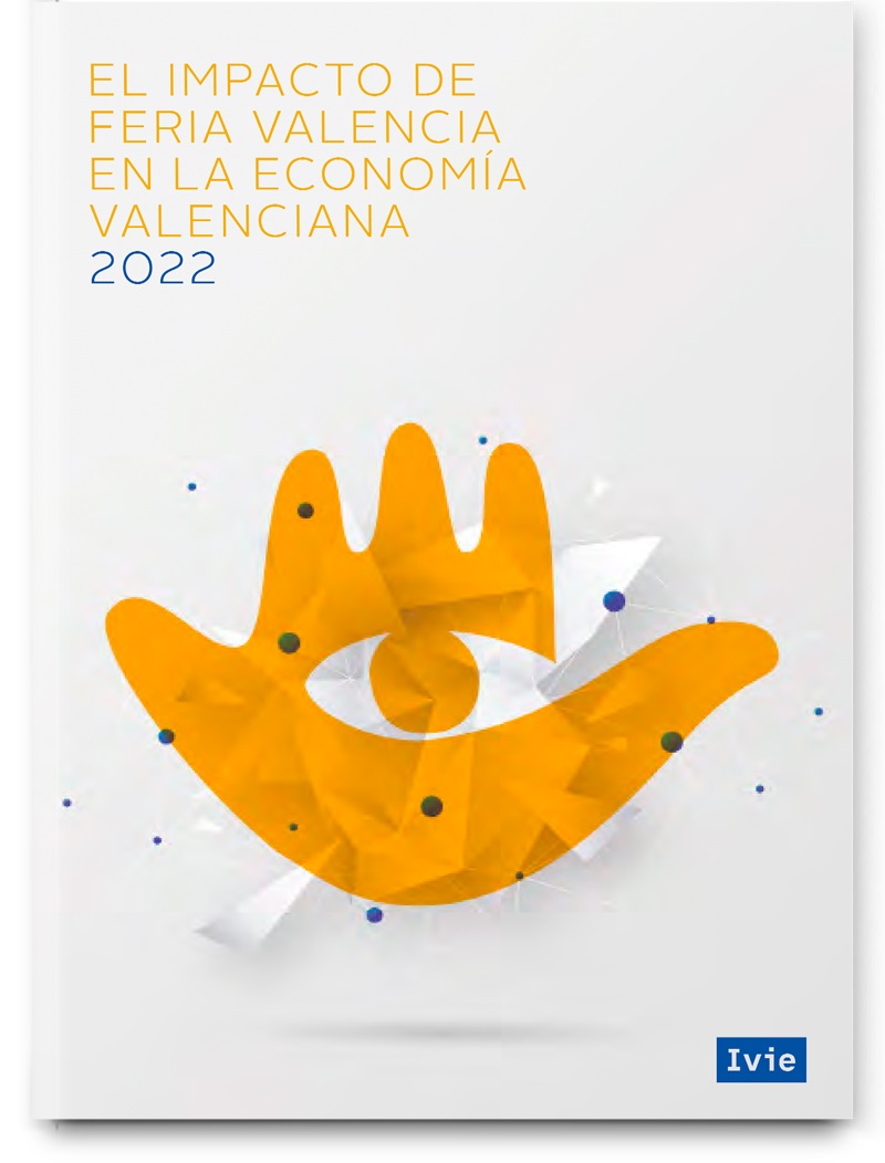 Informe de impacto económico y fiscal de la actividad de Feria Valencia en 2022 y caracterización de las empresas expositoras Informe de impacto económico y fiscal de la actividad de Feria Valencia en 2022 y caracterización de las empresas expositoras