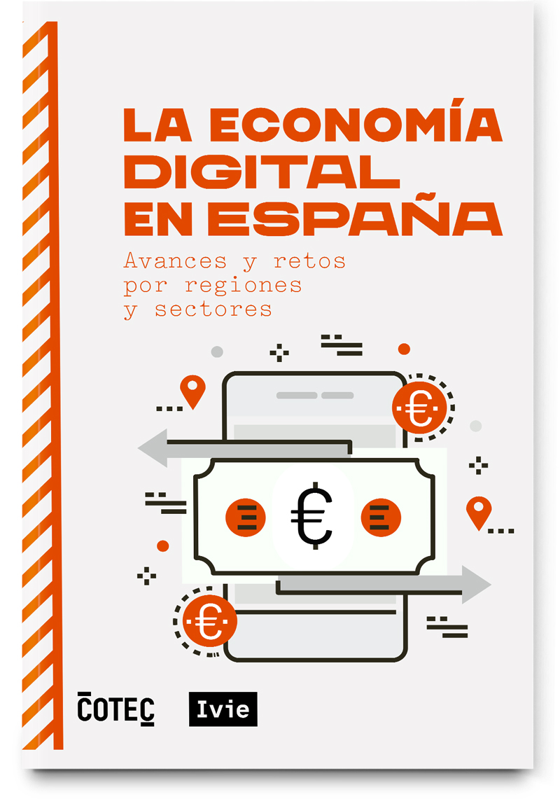 Digital economy of the Spanish regions: An overview of the achievements made and challenges by region and sector. Report and database update Digital economy of the Spanish regions: An overview of the achievements made and challenges by region and sector. Report and database update