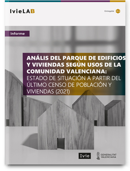 IvieLAB - Analysis of the building and housing stock by use in the Valencian Community: state of affairs based on the latest population and housing census (2021)