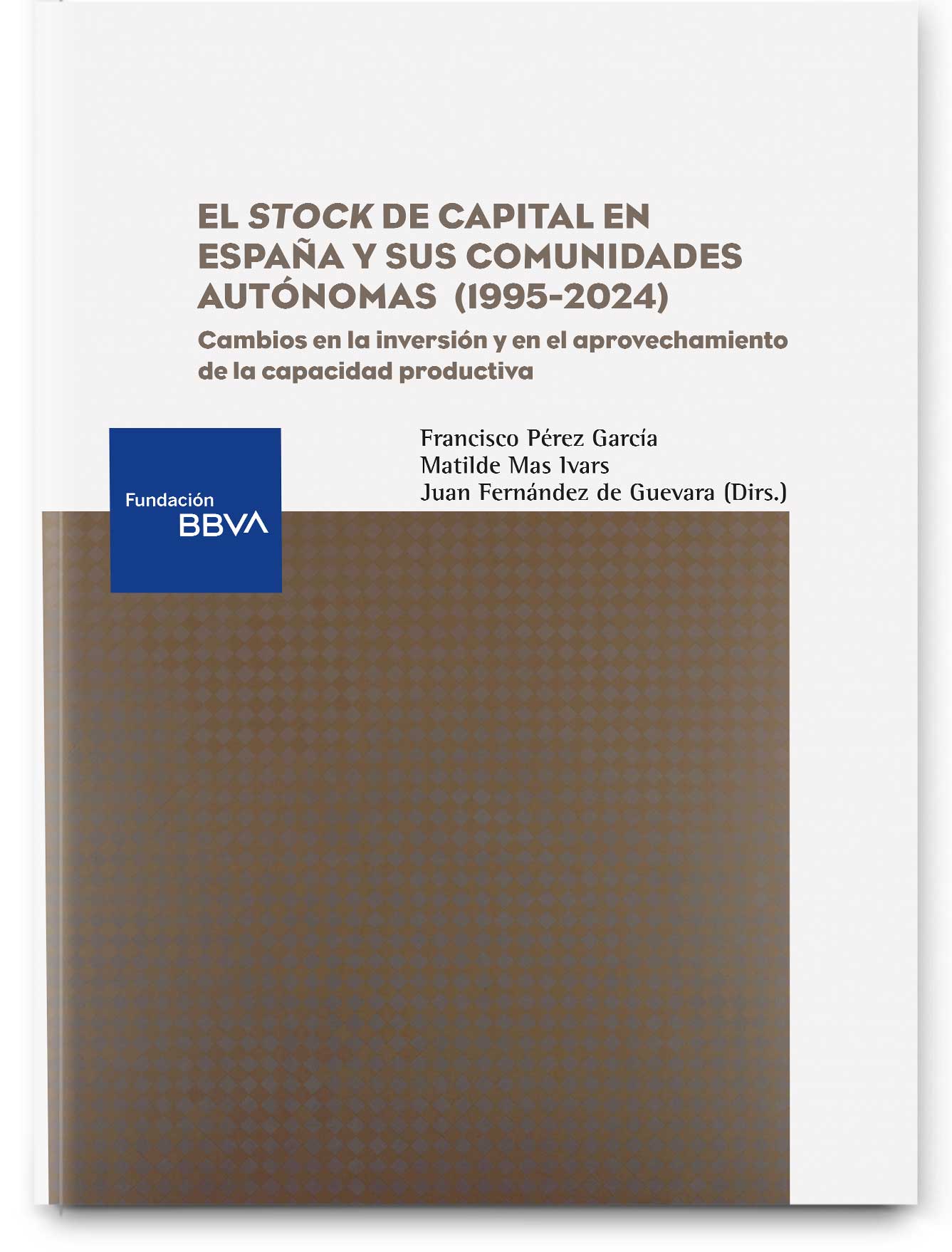 El stock de capital en España y sus comunidades autónomas 1995-2024. Cambios en la inversión y en el aprovechamiento de la capacidad productiva